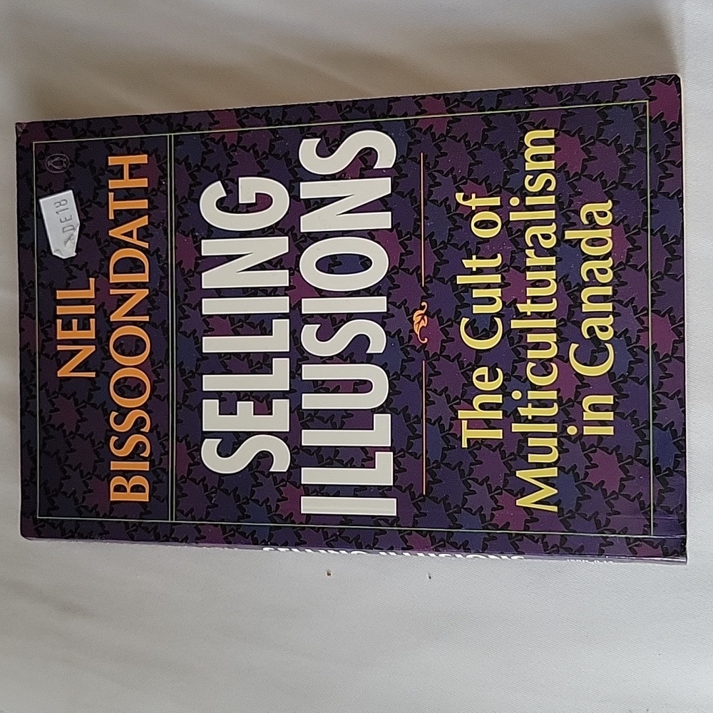 Selling Illusions: The Cult of Multiculturalism in Canada